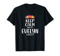 Evelyn Keep Calm Personalized Name Memes T-Shirt - Novelty Apparel Unisex - T-Shirt, Sweatshirt, Hoodie
