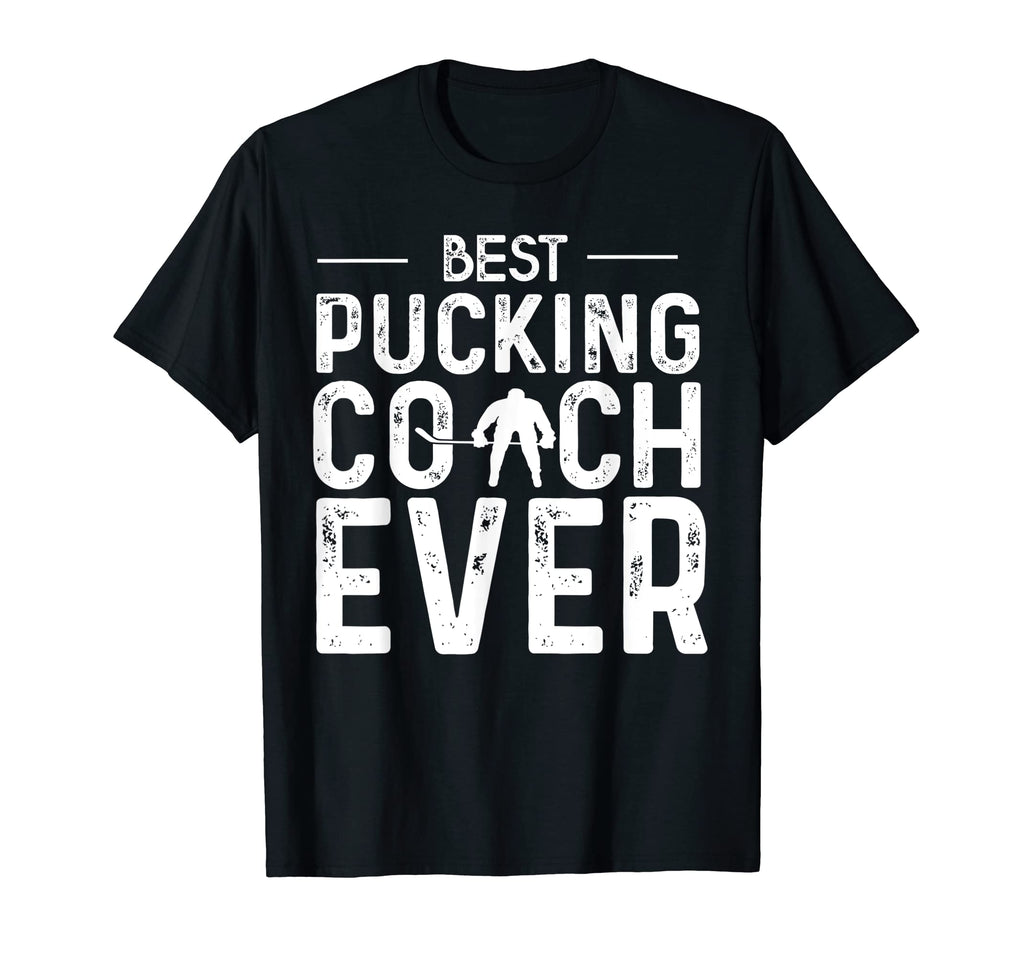 Best Pucking Coach Ever Hockey Dad T-Shirt - Fun Novelty Design for Adults - T-Shirt, Sweatshirt, Hoodie