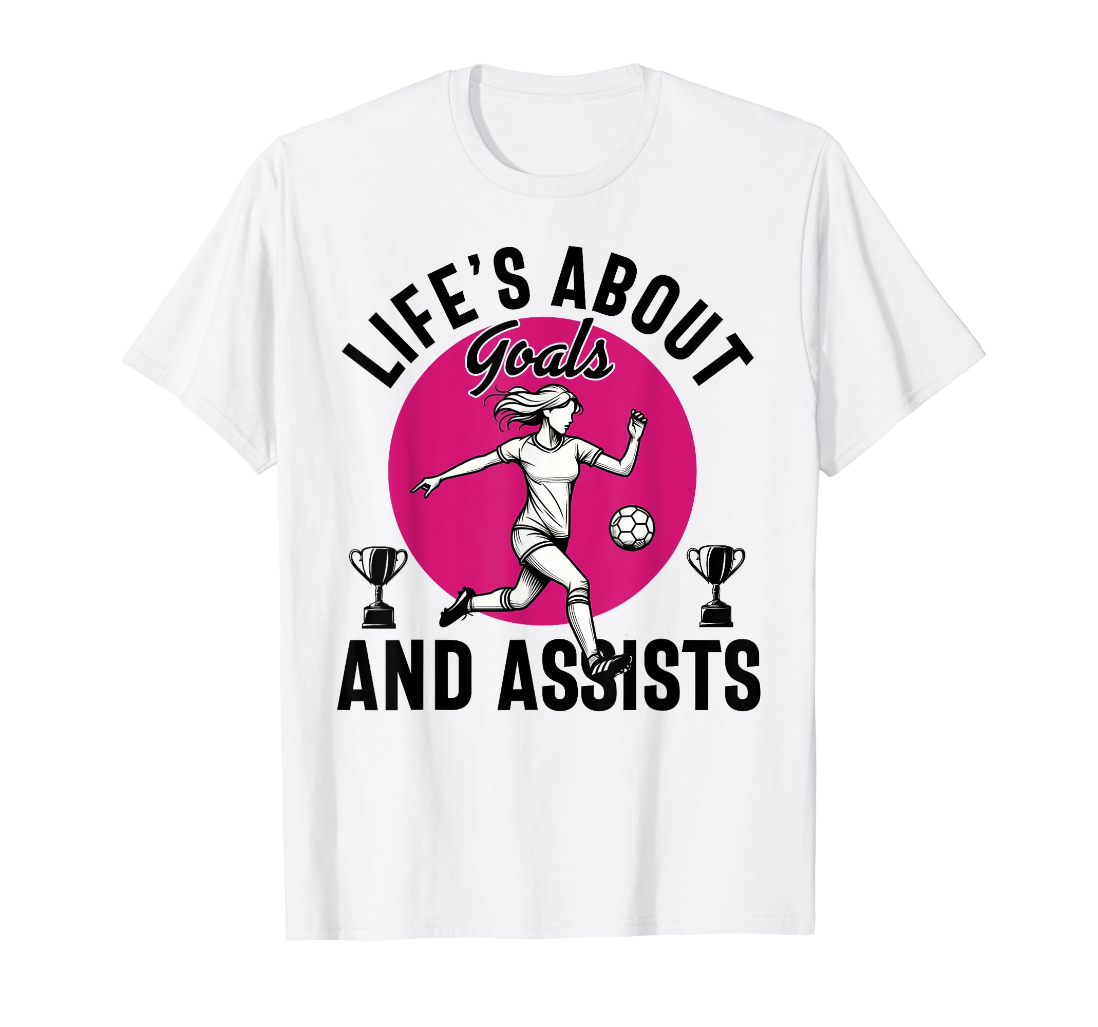 Lifes About Goals And Assists Soccer Funny T-Shirt - Trendy Graphic Unisex - T-Shirt, Sweatshirt, Hoodie