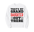 Thats My Granddaughter Out There Sweatshirt - Unique Graphic for Adults - T-Shirt, Sweatshirt, Hoodie