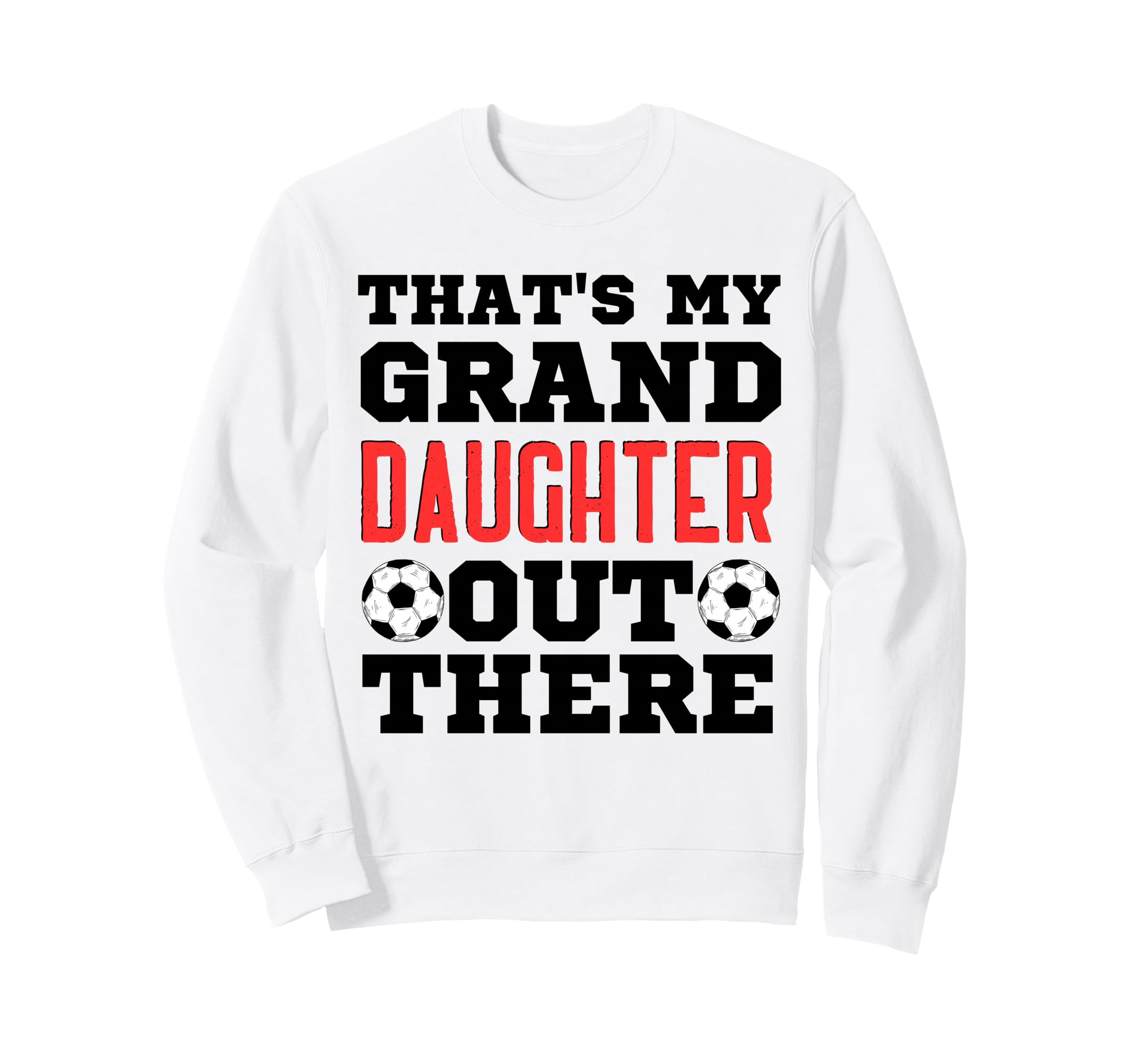 Thats My Granddaughter Out There Sweatshirt - Unique Graphic for Adults - T-Shirt, Sweatshirt, Hoodie