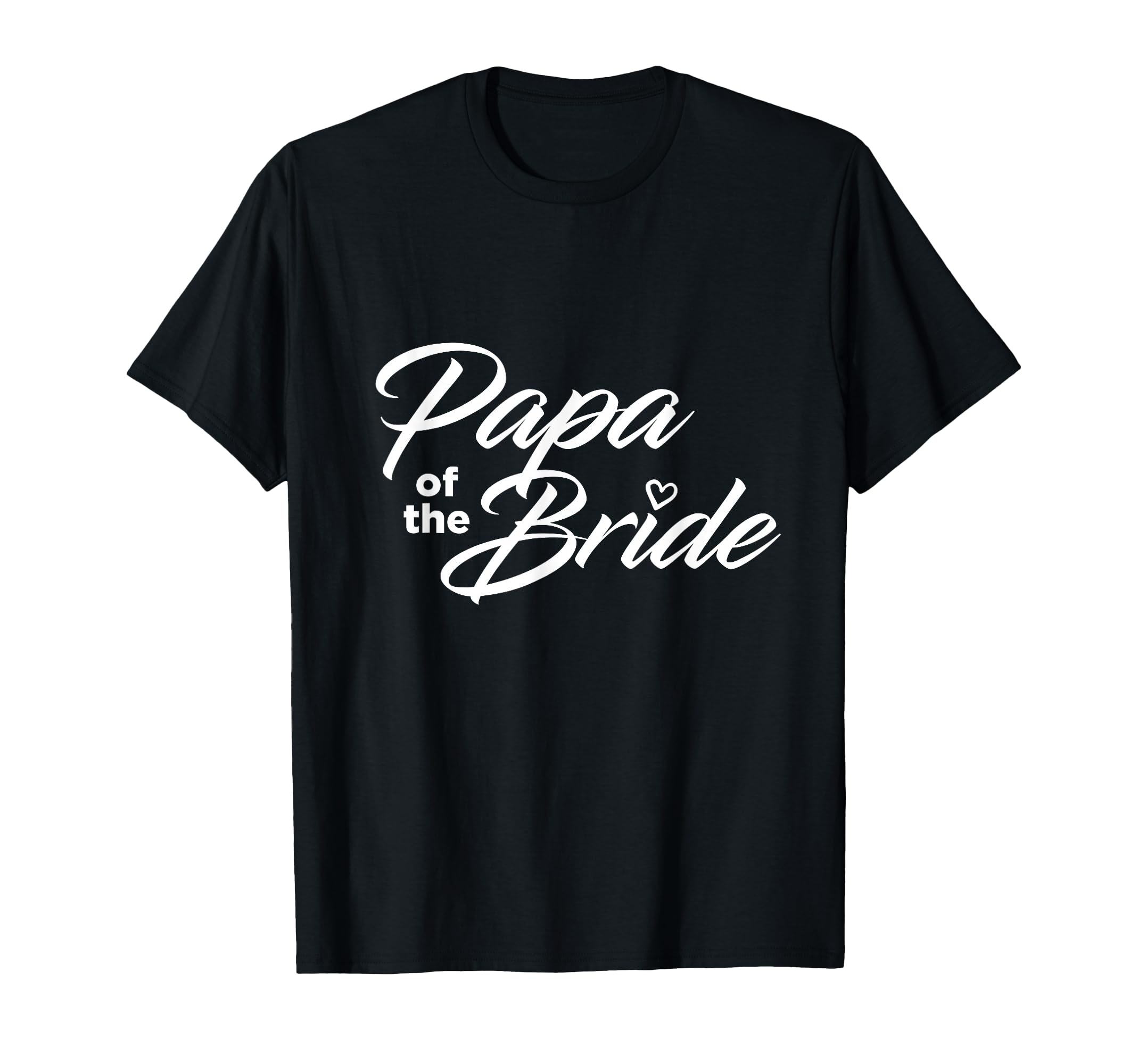 Papa Bride Wedding Party T-Shirt - Casual Everyday Wear Unisex - T-Shirt, Sweatshirt, Hoodie