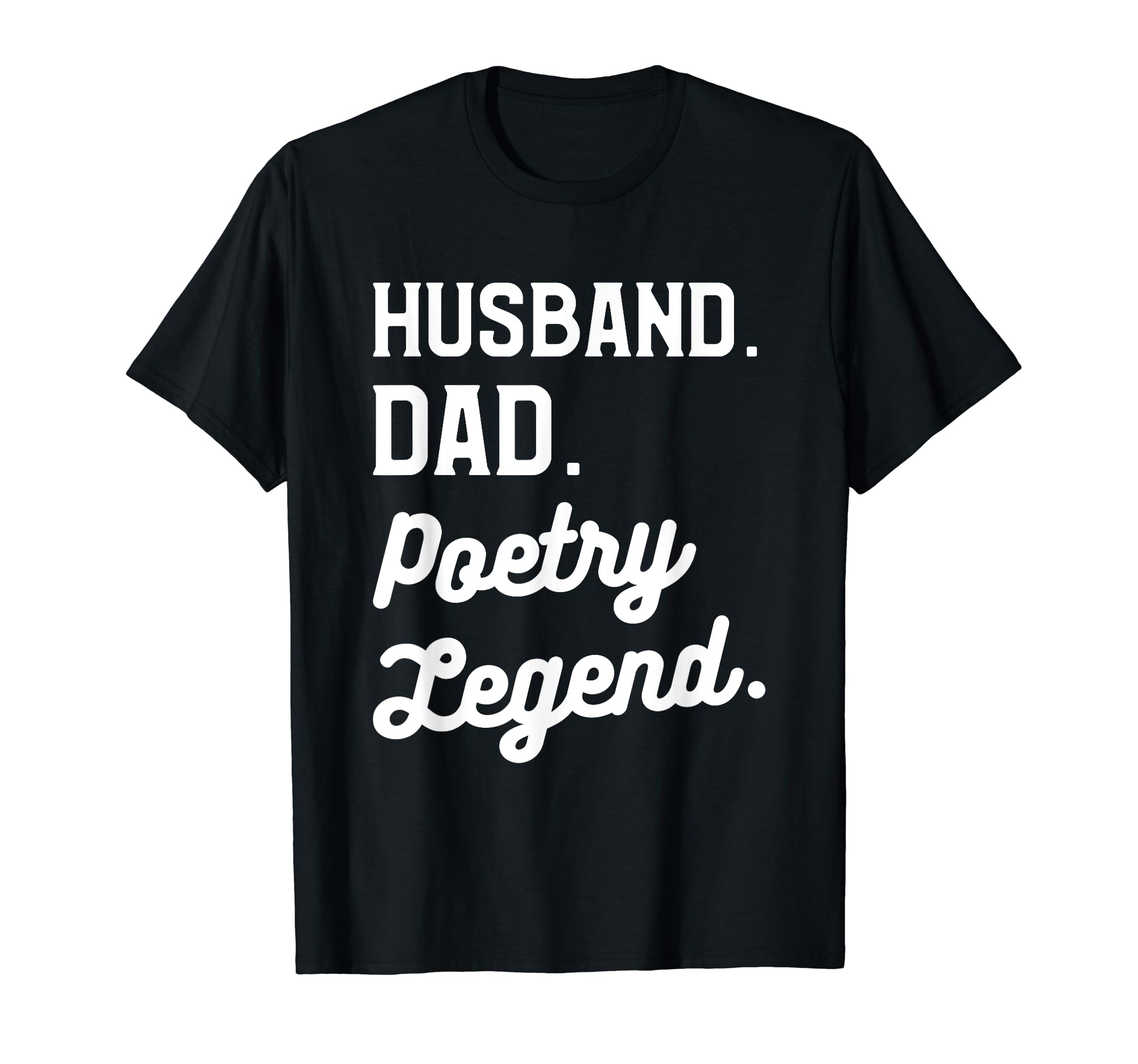 Husband Dad Poetry Legend Poet Poem T-Shirt - Streetwear Style for Adults - T-Shirt, Sweatshirt, Hoodie