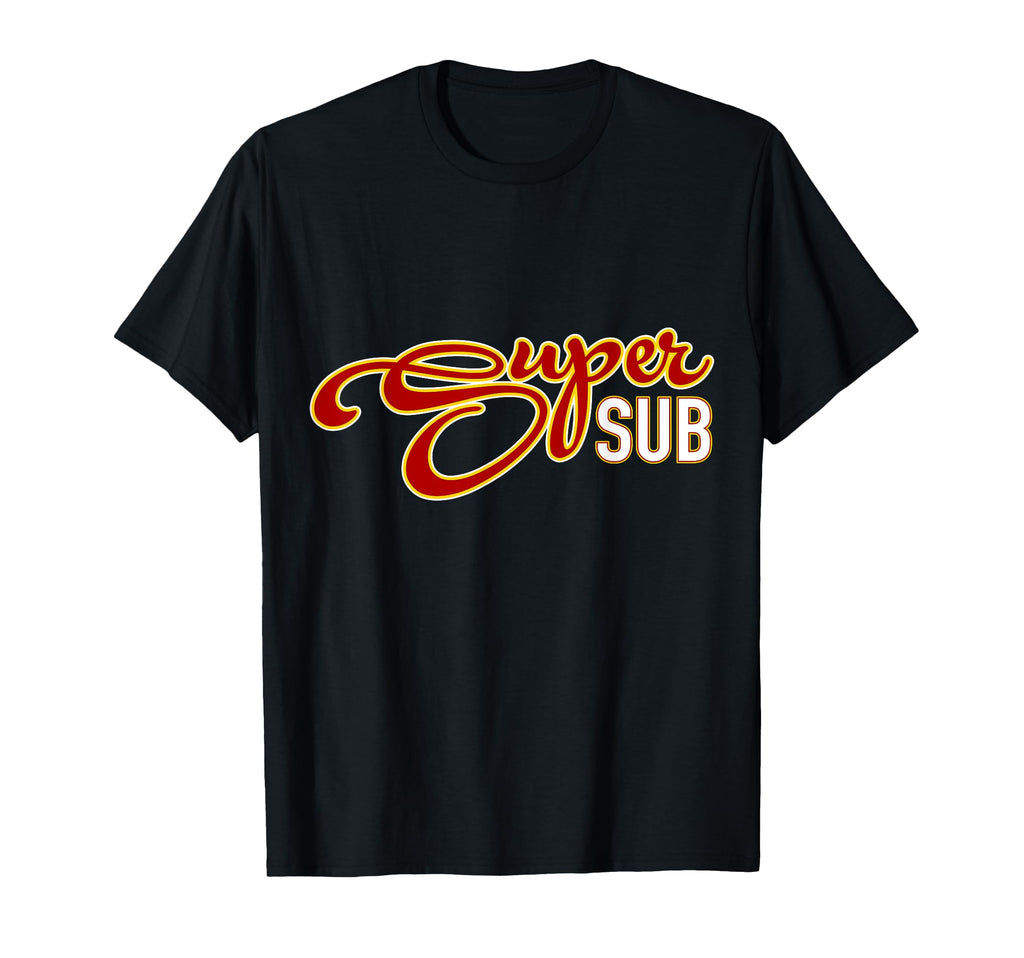 Super Sub Substitute Teacher Gift High T-Shirt - Streetwear Style Unisex - T-Shirt, Sweatshirt, Hoodie