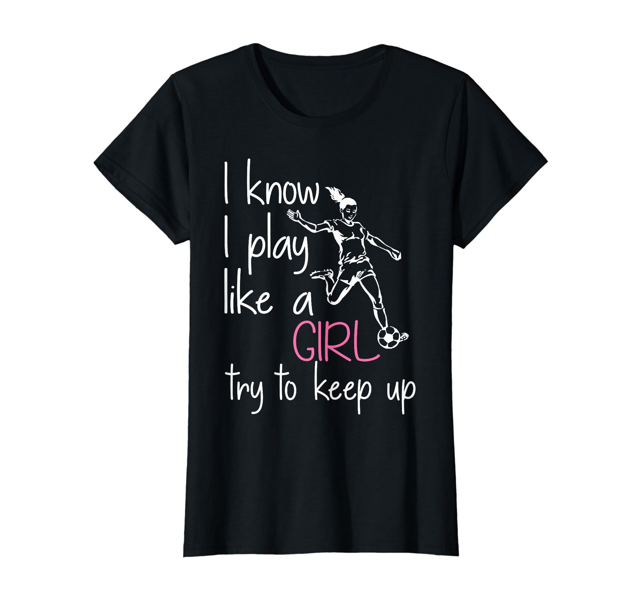 Funny Soccer Lover I Know I Play Like T-Shirt - Novelty Apparel for Adults - T-Shirt, Sweatshirt, Hoodie