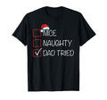Nice Naughty Dad Tried List Santa Hat T-Shirt - Trendy Graphic Unisex - T-Shirt, Sweatshirt, Hoodie