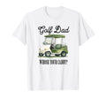 Golf Dad Whose Your Caddy Funny Golf T-Shirt - Novelty Apparel Men Women - T-Shirt, Sweatshirt, Hoodie