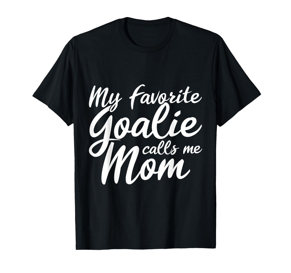 My Favorite Goalie Calls Me Mom Gift T-Shirt - Trendy Graphic for Adults - T-Shirt, Sweatshirt, Hoodie