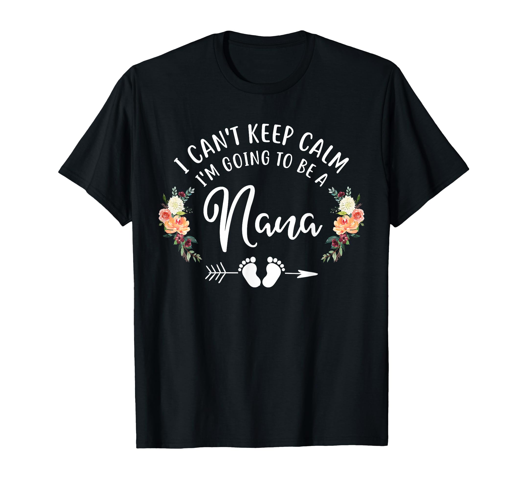 I Cant Keep Calm Im Going To Be Nana T-Shirt - Trendy Graphic for Adults - T-Shirt, Sweatshirt, Hoodie