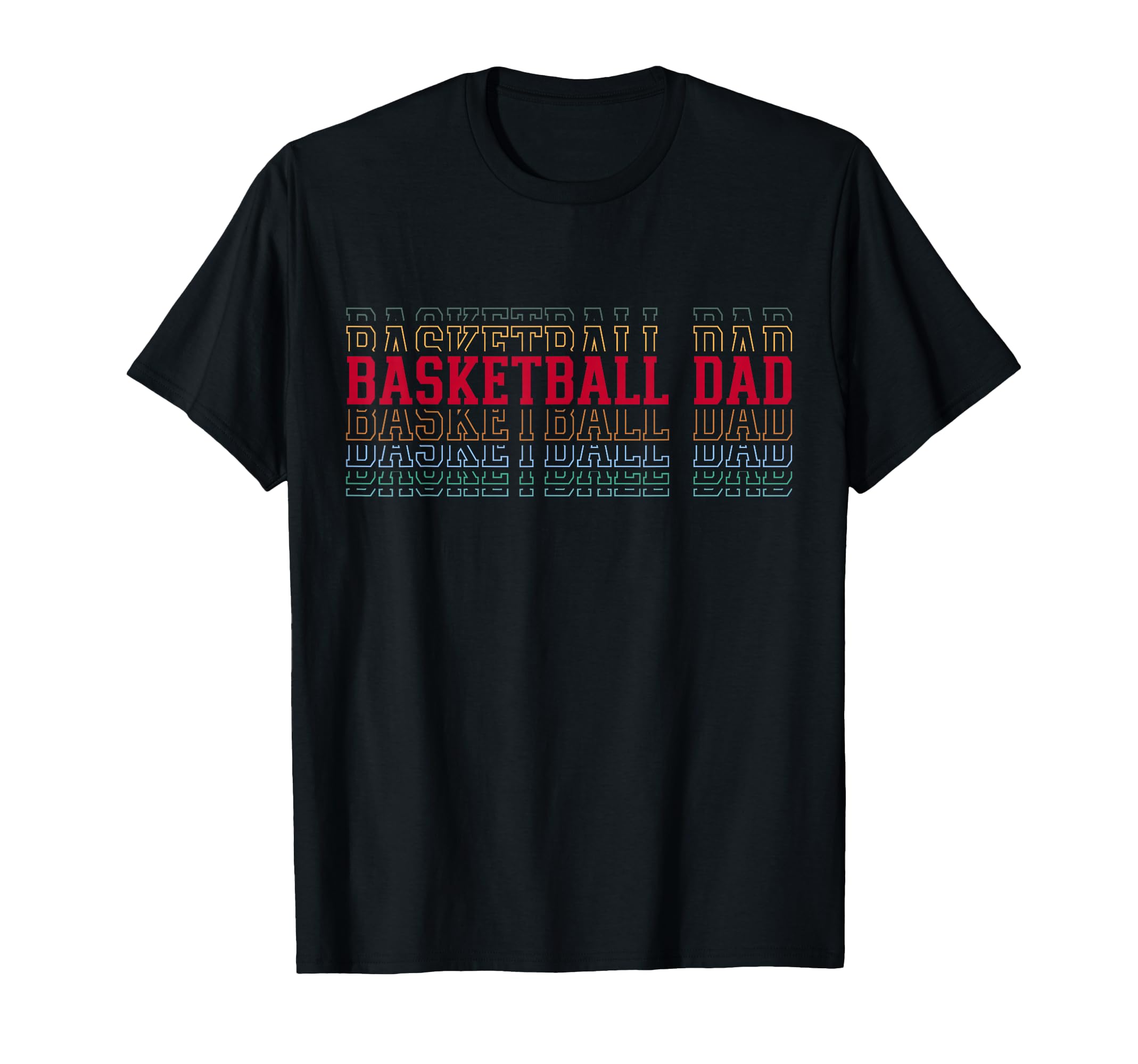 Basketball Dad Funny Layered Text T-Shirt - Casual Everyday Wear Men Women - T-Shirt, Sweatshirt, Hoodie
