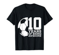 10 Years Being Awesome Soccer 10Th T-Shirt - Streetwear Style Men Women - T-Shirt, Sweatshirt, Hoodie