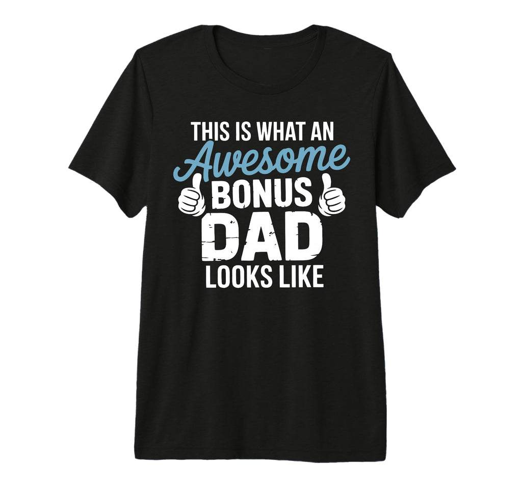 Bonus Dad Step Parent Stepfather Stepdad T-Shirt - Custom Art Print Unisex - T-Shirt, Sweatshirt, Hoodie