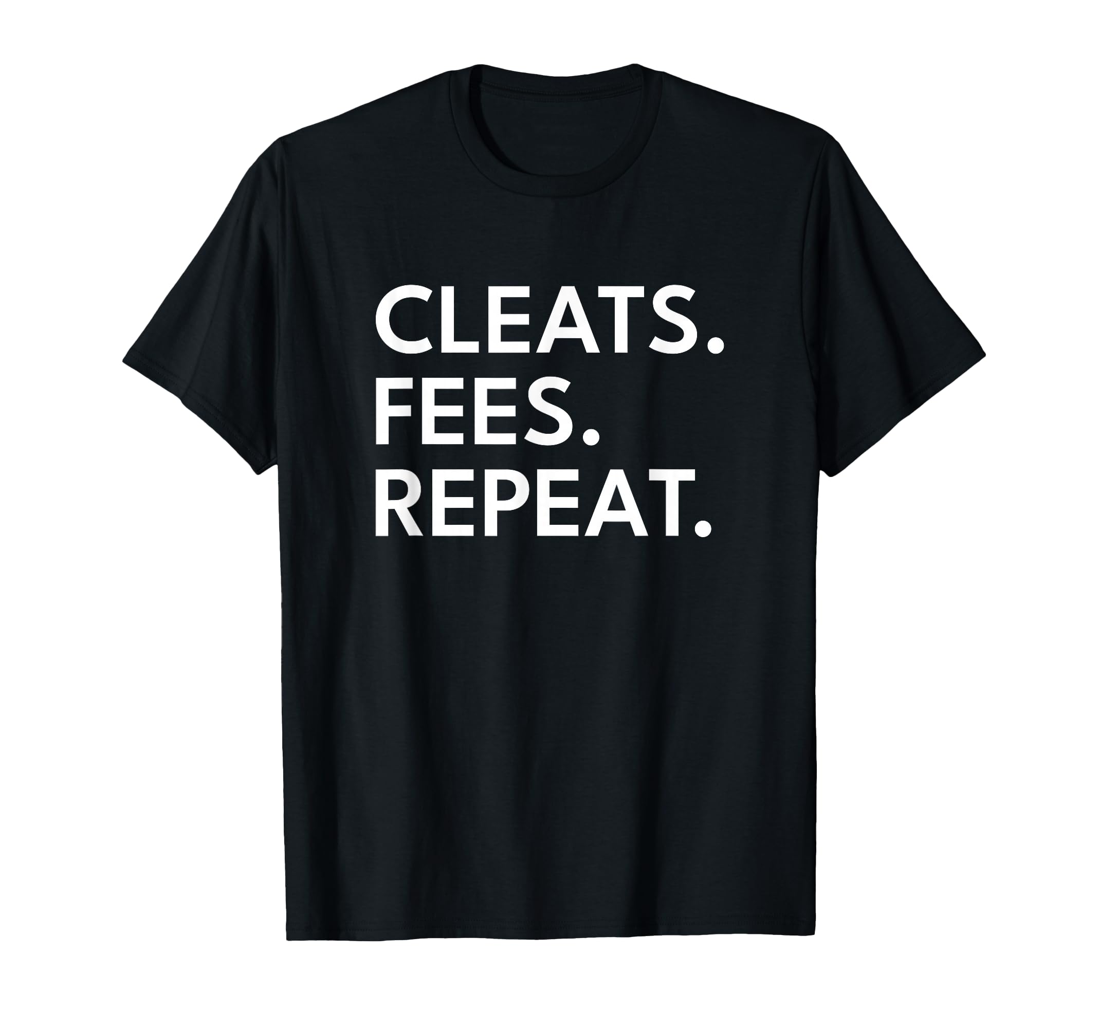Soccer Dad Cleats Fees Repeat Funny T-Shirt - Unique Graphic Men Women - T-Shirt, Sweatshirt, Hoodie