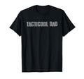 Tacticool Dad Tactical Funny Proud T-Shirt - Fun Novelty Design for Adults - T-Shirt, Sweatshirt, Hoodie