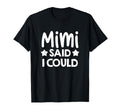 Mimi Said I Could Matching Family T-Shirt - Fun Novelty Design Men Women - T-Shirt, Sweatshirt, Hoodie