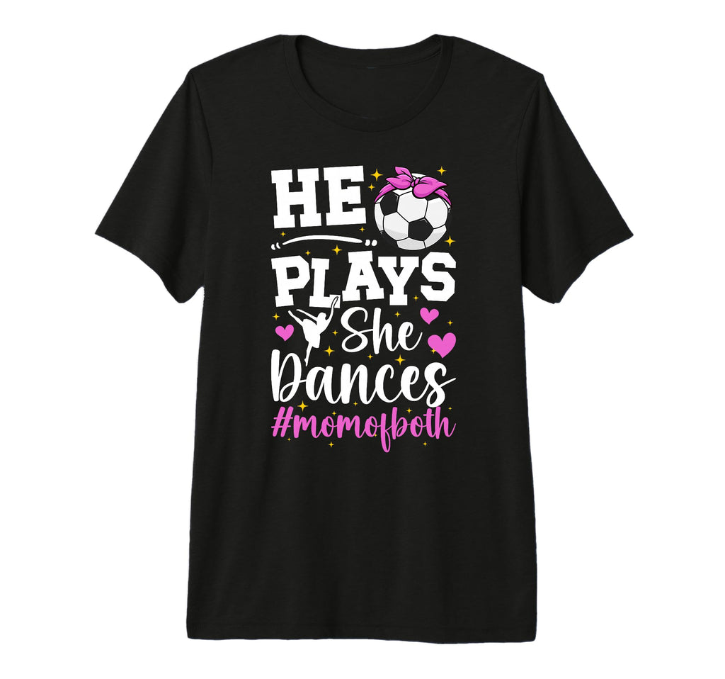 He Plays She Dances Mom Both Dance And T-Shirt - Custom Art Print Unisex - T-Shirt, Sweatshirt, Hoodie