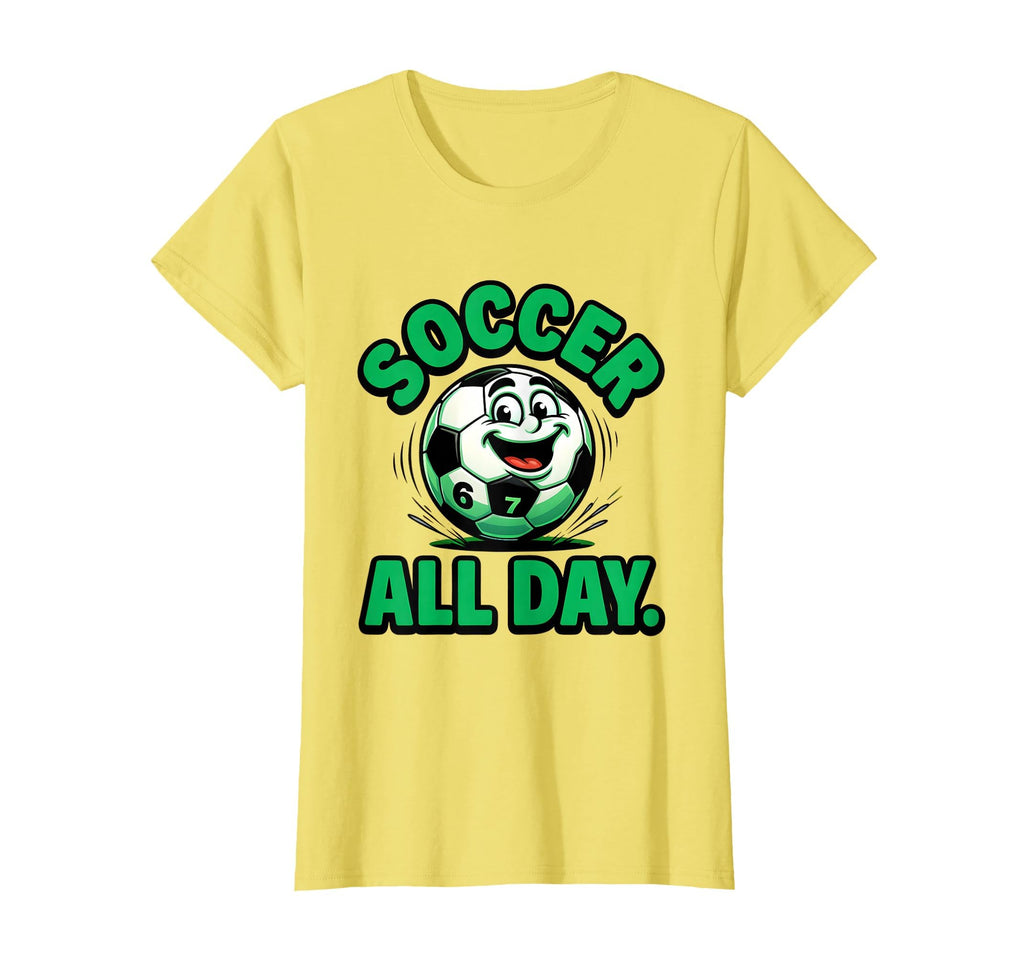 Soccer All Day Football Fans T-Shirt - Fun Novelty Design for Adults - T-Shirt, Sweatshirt, Hoodie