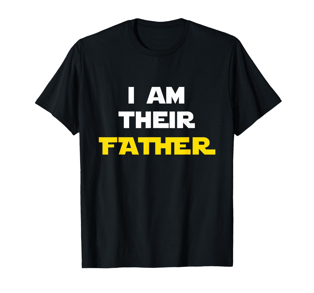 I Am Their Father Proud Dad Day Gift T-Shirt - Custom Art Print Unisex - T-Shirt, Sweatshirt, Hoodie