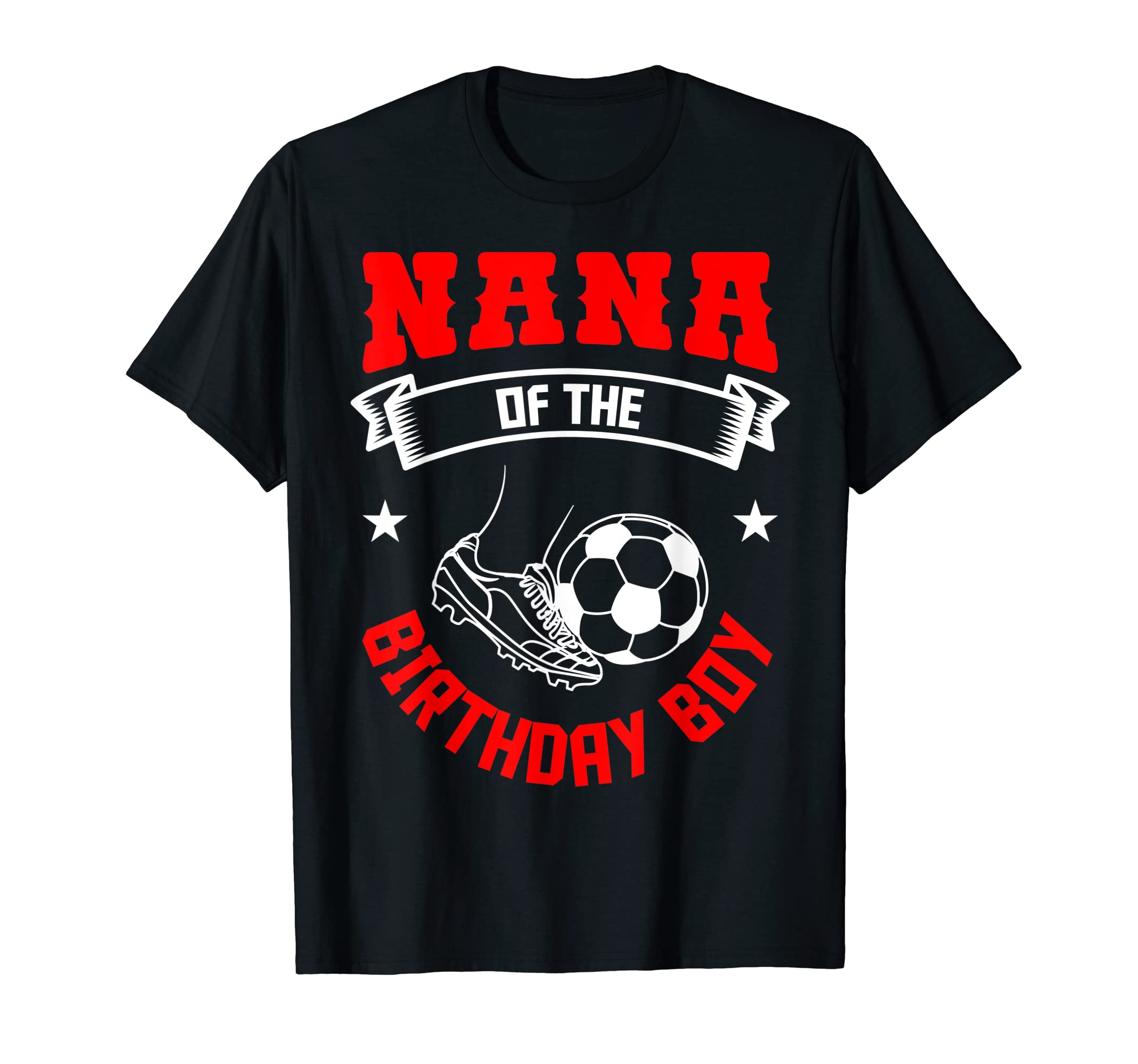 Nana Birthday Soccer Player Bday Team T-Shirt - Aesthetic Graphic Unisex - T-Shirt, Sweatshirt, Hoodie