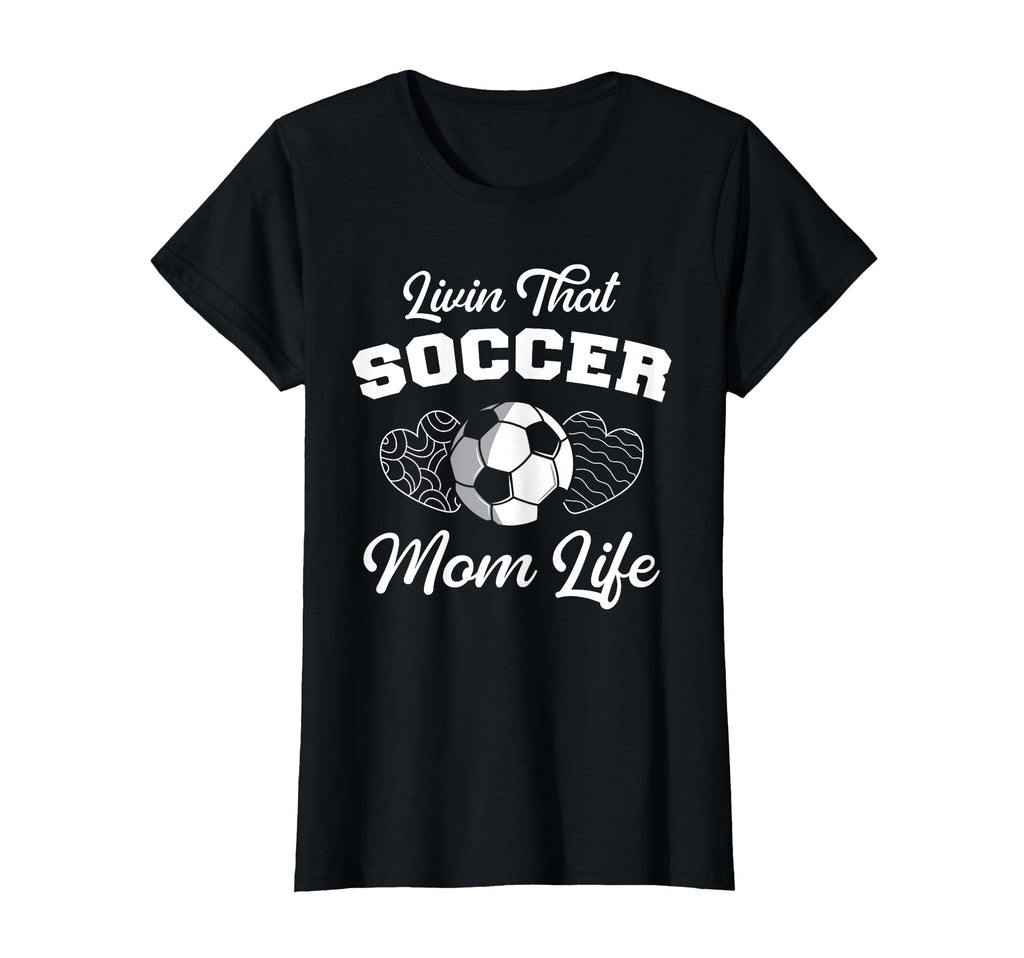 Livin That Soccer Mom Life Funny Mothers T-Shirt - Unique Graphic Unisex - T-Shirt, Sweatshirt, Hoodie