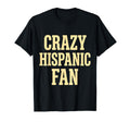 Crazy Hispanic Fan Proud Latino T-Shirt - Custom Art Print for Adults - T-Shirt, Sweatshirt, Hoodie