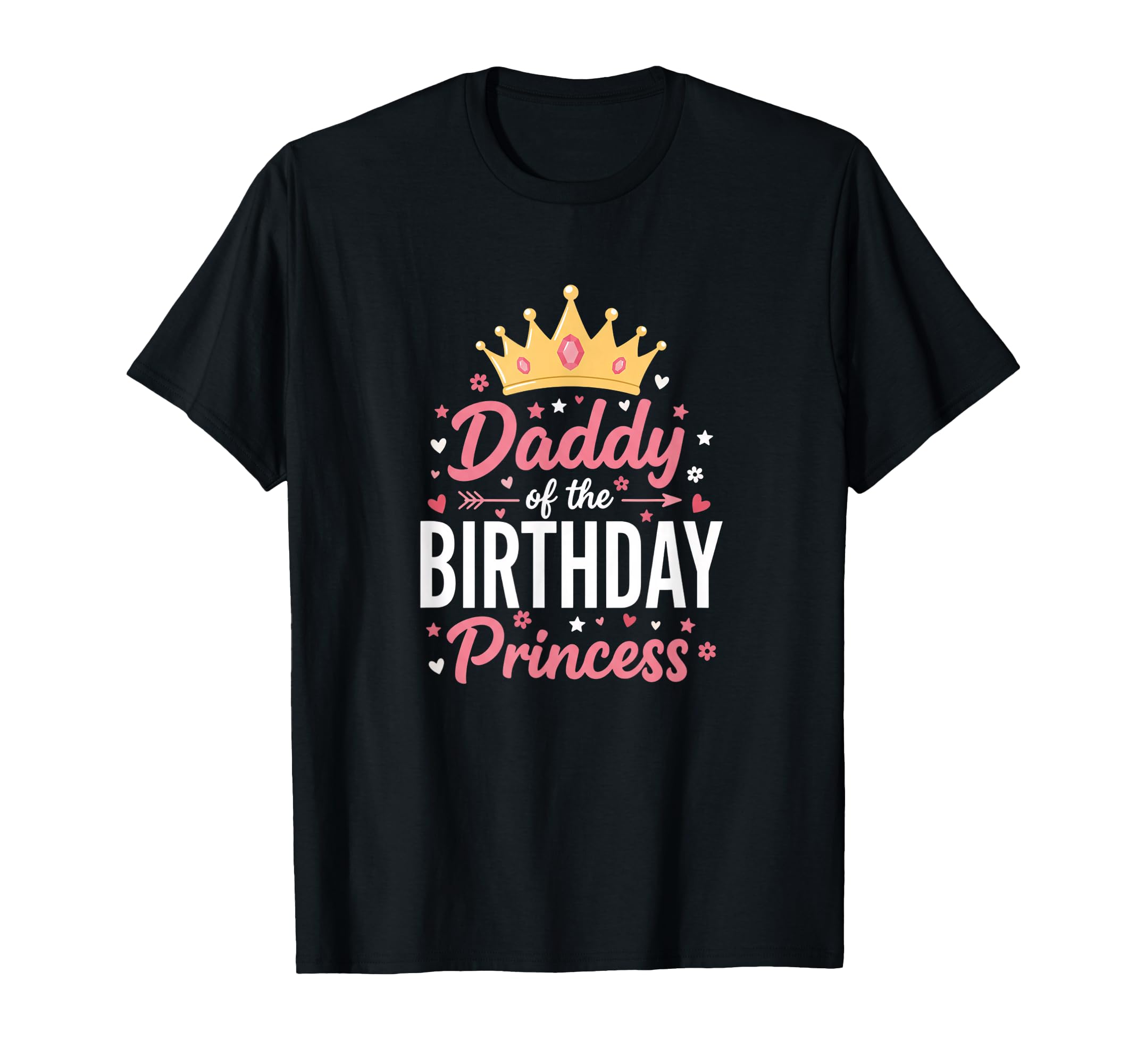 Dad Daddy Birthday Princess T-Shirt - Casual Everyday Wear for Adults - T-Shirt, Sweatshirt, Hoodie