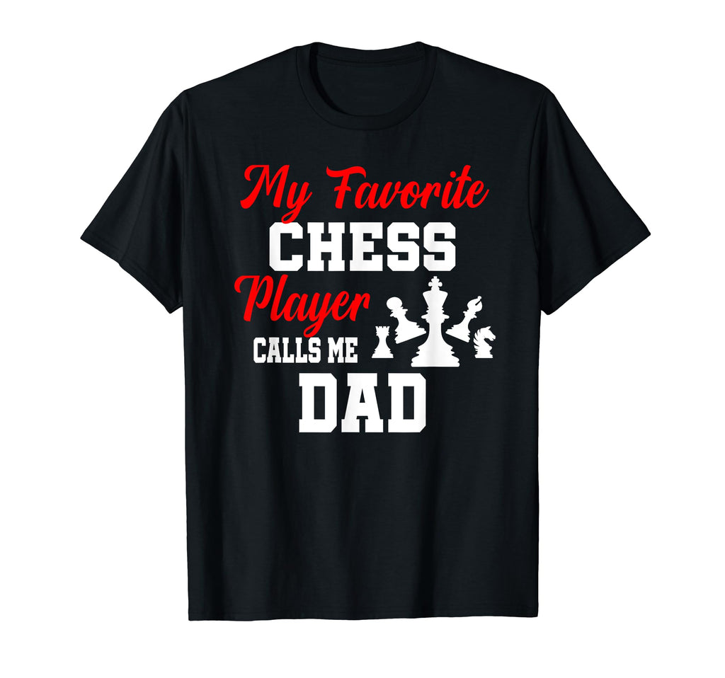 My Favorite Chess Player Calls Me Dad T-Shirt - Graphic Print for Adults - T-Shirt, Sweatshirt, Hoodie