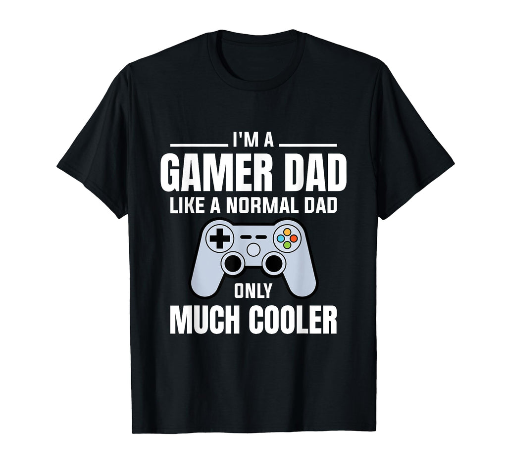Gamer Dad Like Normal Dad Video Game Father T-Shirt - Unique Graphic Unisex - T-Shirt, Sweatshirt, Hoodie