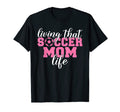 Living That Soccer Mom Life Soccer Mom T-Shirt - Graphic Print for Adults - T-Shirt, Sweatshirt, Hoodie