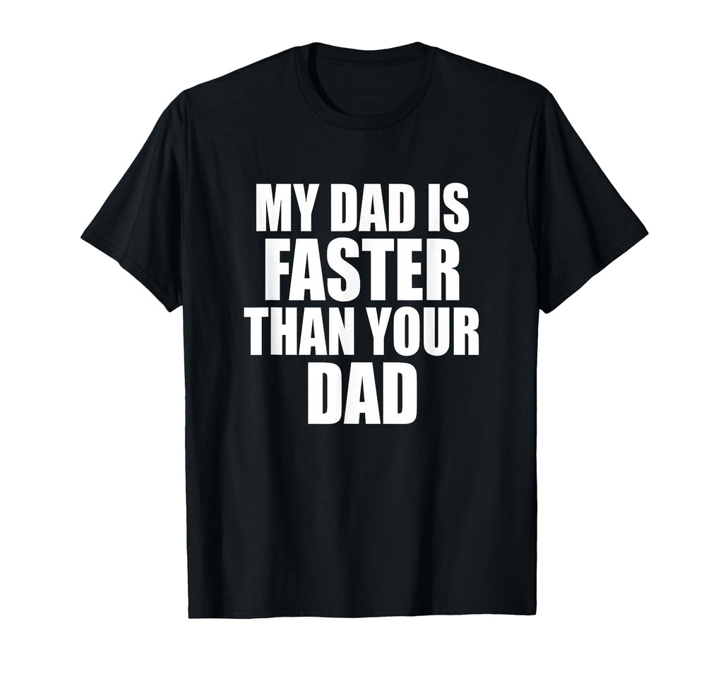 My Dad Is Faster Than Your Dad Runner T-Shirt - Custom Art Print Unisex - T-Shirt, Sweatshirt, Hoodie