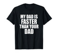 My Dad Is Faster Than Your Dad Runner T-Shirt - Custom Art Print Unisex - T-Shirt, Sweatshirt, Hoodie