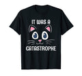 It Was Catastrophe Cat Lover Dad Jokes T-Shirt - Unique Graphic Unisex - T-Shirt, Sweatshirt, Hoodie