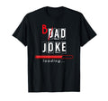 Bad Joke Is Loading Funny Cringey T-Shirt - Casual Everyday Wear Men Women - T-Shirt, Sweatshirt, Hoodie