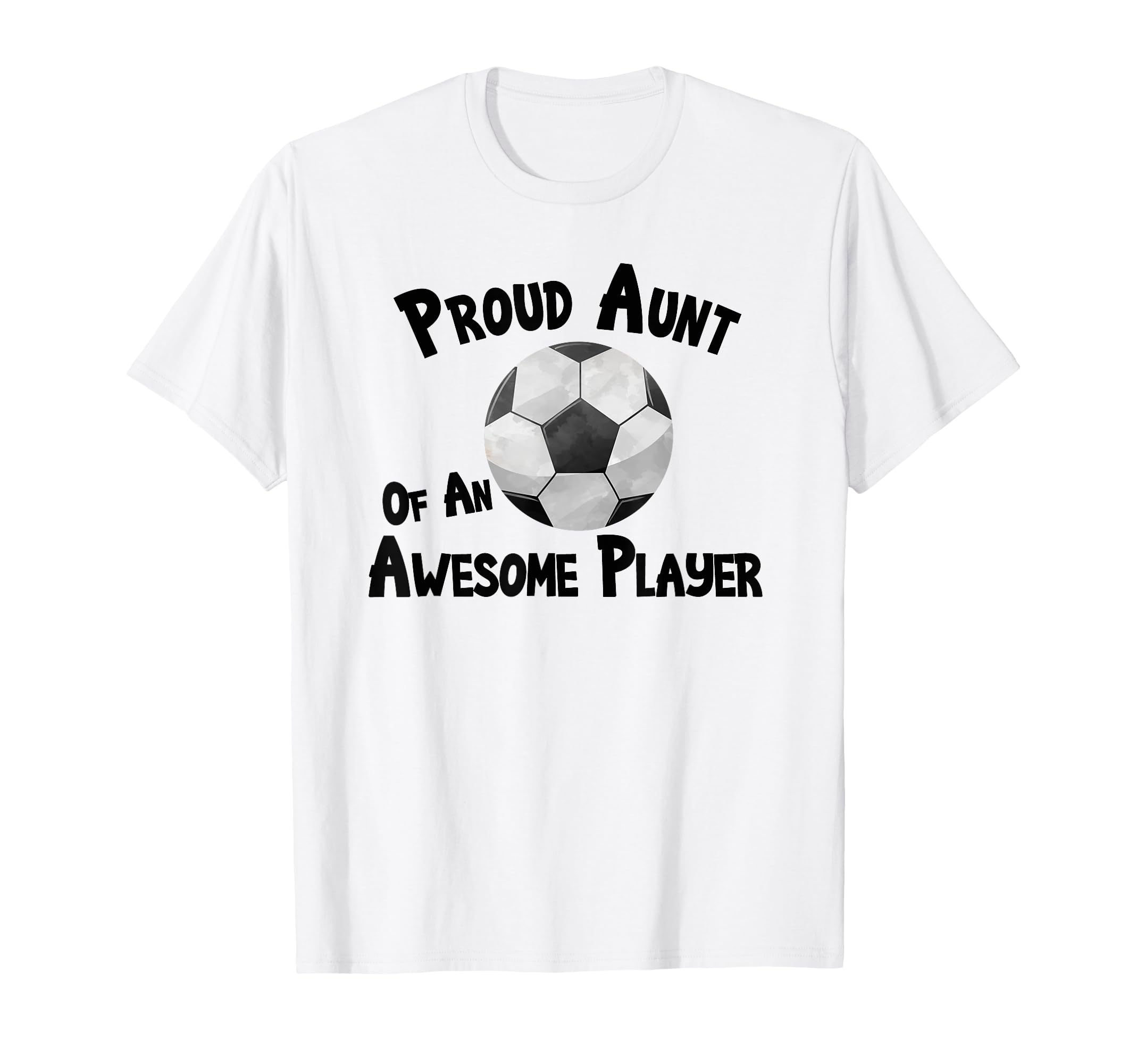 Soccer Proud Aunt Awesome Player T-Shirt - Casual Everyday Wear Men Women - T-Shirt, Sweatshirt, Hoodie