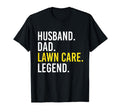 Husband Dad Lawn Care Legend T-Shirt - Casual Everyday Wear Men Women - T-Shirt, Sweatshirt, Hoodie
