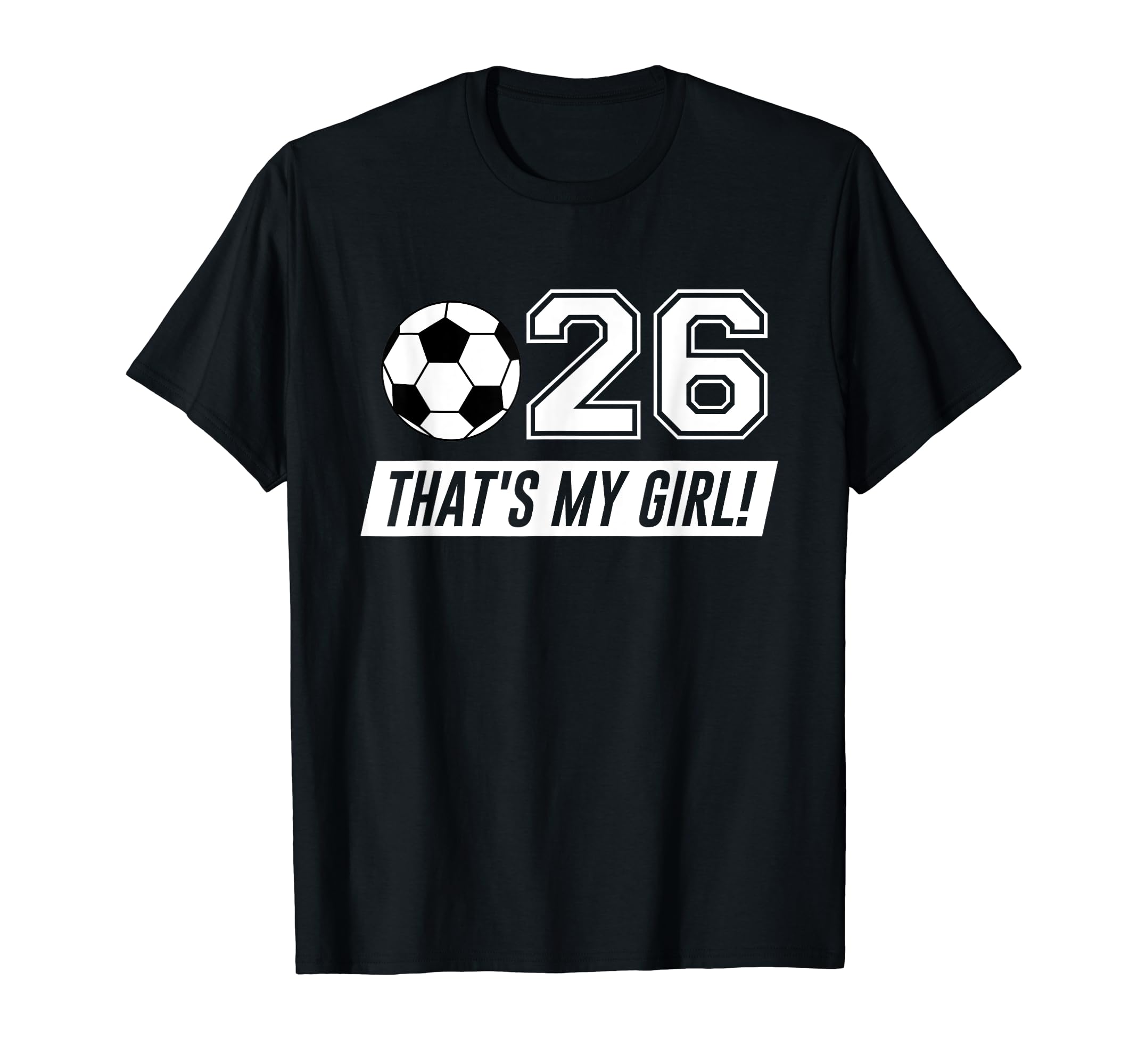 Thats My 26 Soccer Dad Soccer Mom Gift T-Shirt - Novelty Apparel Unisex - T-Shirt, Sweatshirt, Hoodie