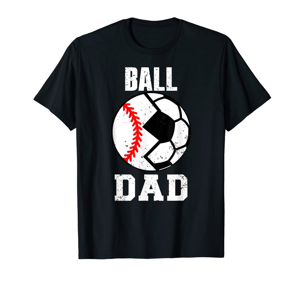 Mens Ball Dad Funny Soccer Baseball Dad T-Shirt - Novelty Apparel Unisex - T-Shirt, Sweatshirt, Hoodie