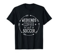 Weekends Coffee And Soccer Mom Life T-Shirt - Trendy Graphic for Adults - T-Shirt, Sweatshirt, Hoodie