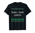 Snow Your Worth Dad Jokes Punchline T-Shirt - Aesthetic Graphic Men Women - T-Shirt, Sweatshirt, Hoodie