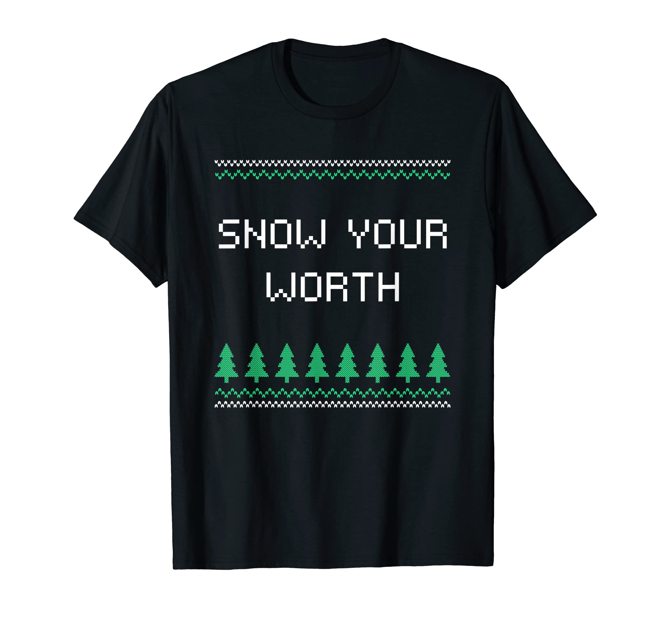 Snow Your Worth Dad Jokes Punchline T-Shirt - Aesthetic Graphic Men Women - T-Shirt, Sweatshirt, Hoodie