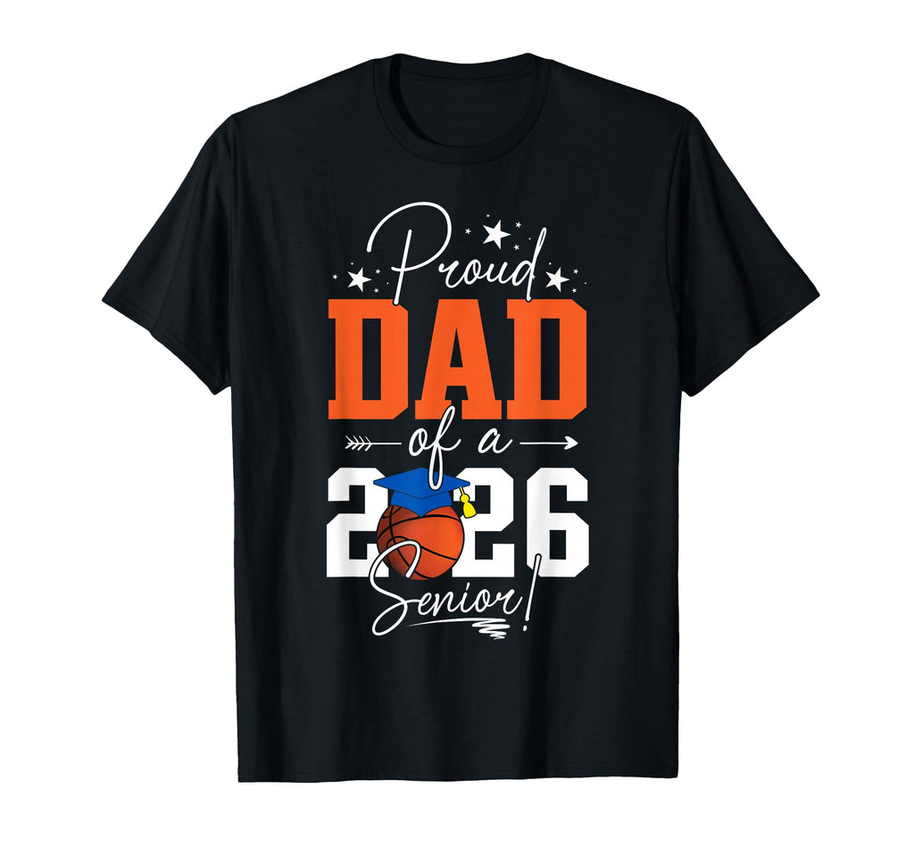 Proud Dad 2026 Senior Basketball T-Shirt - Trendy Graphic for Adults - T-Shirt, Sweatshirt, Hoodie