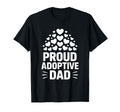 Proud Adoptive Dad Adopting Parent Child T-Shirt - Novelty Apparel Unisex - T-Shirt, Sweatshirt, Hoodie