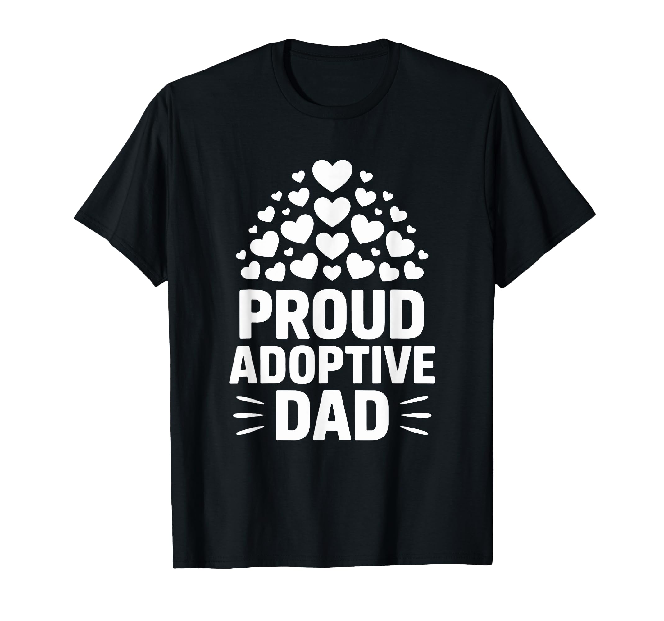 Proud Adoptive Dad Adopting Parent Child T-Shirt - Novelty Apparel Unisex - T-Shirt, Sweatshirt, Hoodie