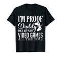Im Proof Daddy Doesnt Play Video Games T-Shirt - Minimalist Print Unisex - T-Shirt, Sweatshirt, Hoodie
