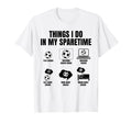 Things I Do My Sparetime Play Soccer T-Shirt - Minimalist Print Unisex - T-Shirt, Sweatshirt, Hoodie