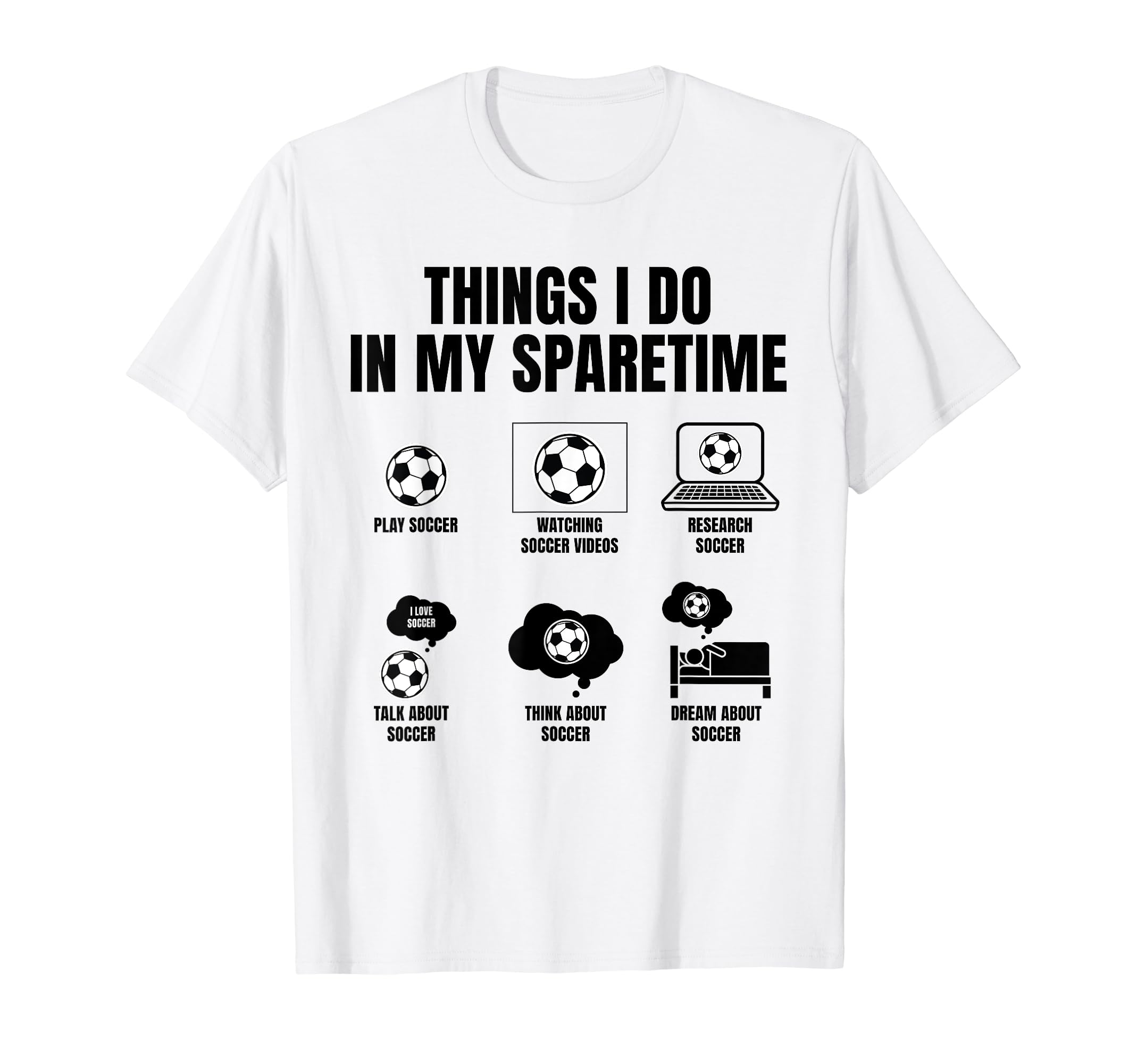 Things I Do My Sparetime Play Soccer T-Shirt - Minimalist Print Unisex - T-Shirt, Sweatshirt, Hoodie