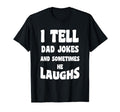I Tell Dad Jokes And Sometimes He T-Shirt - Aesthetic Graphic for Adults - T-Shirt, Sweatshirt, Hoodie