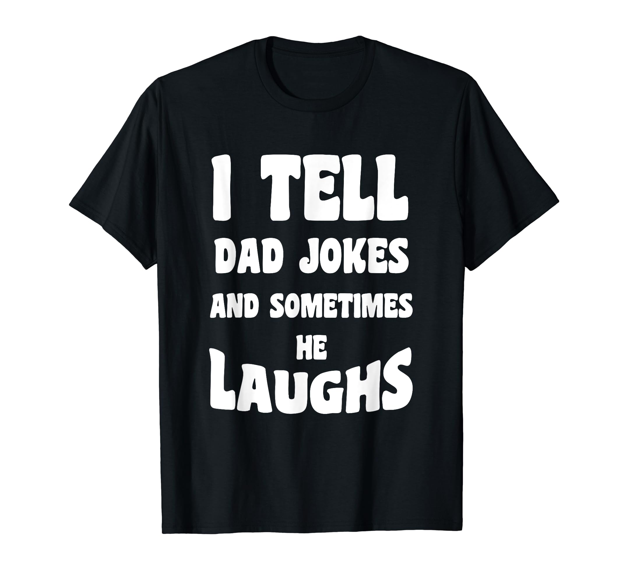 I Tell Dad Jokes And Sometimes He T-Shirt - Aesthetic Graphic for Adults - T-Shirt, Sweatshirt, Hoodie