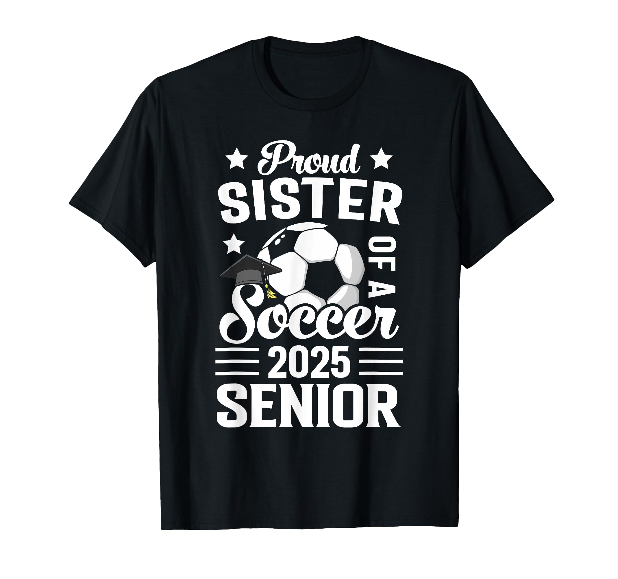 Proud Sister Soccer Senior Class 2025 T-Shirt - Minimalist Print Unisex - T-Shirt, Sweatshirt, Hoodie