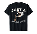 Jazz Big Band Musician Music Just Jazz Dad T-Shirt - Trendy Graphic Unisex - T-Shirt, Sweatshirt, Hoodie